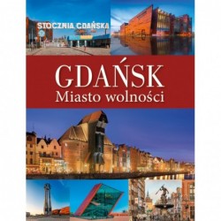 Gdańsk. Miasto wolności