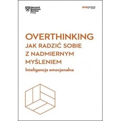 Overthinking. Jak radzić...