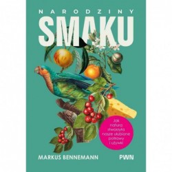 Narodziny smaku. Jak natura...