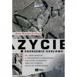 Życie zderzenie czołowe...