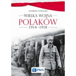 Wielka wojna Polaków 1914-1918