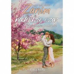 Zanim nadejdzie czas:...