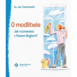 O modlitwie Jak rozmawiać z...