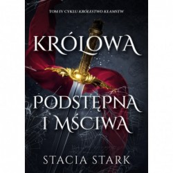 Królowa podstępna i mściwa....