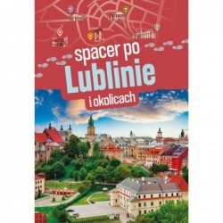 Spacer po Lublinie i okolicach