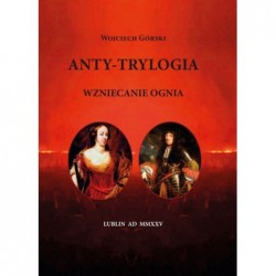 Anty-Trylogia. Wzniecanie...