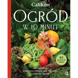 Ogród w 10 minut. Jak...