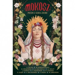 Mokosz. Pieśni z serca ziemi