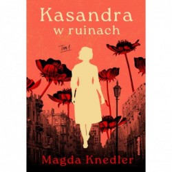 Kasandra w ruinach. Tom 1