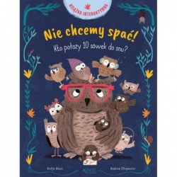 Nie chcemy spać! Kto położy...