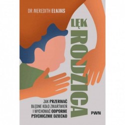 Lęk rodzica. Jak przerwać...