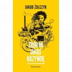 Zrób mi jakąś krzywdę