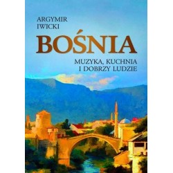 Bośnia. Muzyka, kuchnia i...
