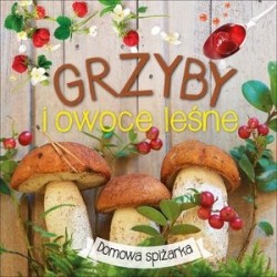 Grzyby i owoce leśne....