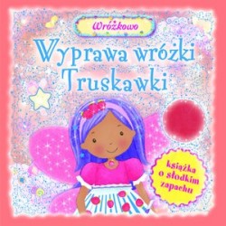 Wyprawa wróżki Truskawki....