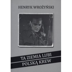 Ta ziemia lubi polską krew