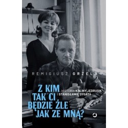 Z kim tak ci będzie źle jak...