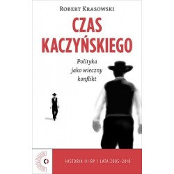 Czas Kaczyńskiego. Polityka...