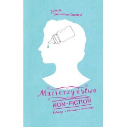 Macierzyństwo non-fiction....