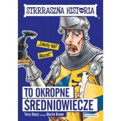 To okropne średniowiecze....