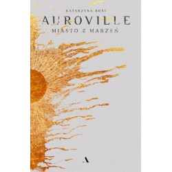 Auroville. Miasto z marzeń