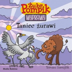 Taniec żurawi. Żubr Pompik....