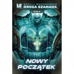Droga Szamana. Etap 6: Nowy...