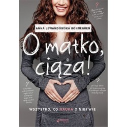 O matko, ciąża! Wszystko,...