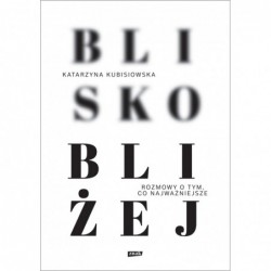 Blisko, bliżej