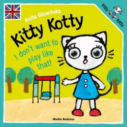 Kitty Kotty. I don’t want...