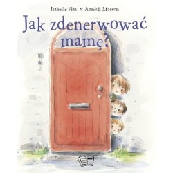 Jak zdenerwować mamę?