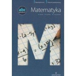 Matematyka. ABC maturzysty....