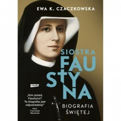 Siostra Faustyna. Biografia...